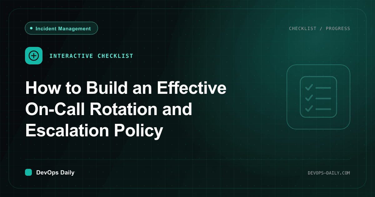 How to Build an Effective On-Call Rotation and Escalation Policy