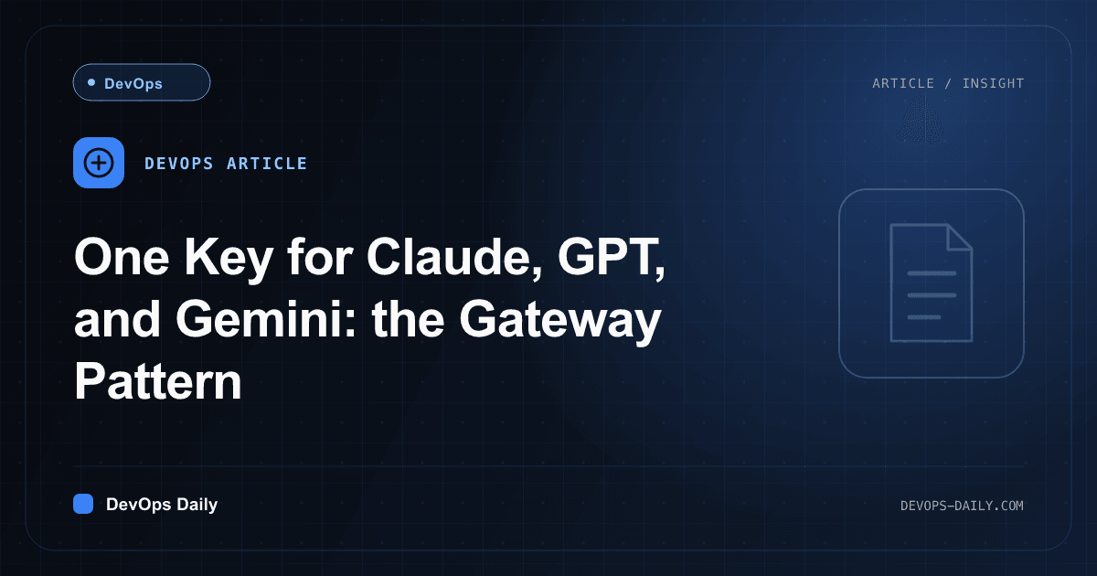 One Key for Claude, GPT, and Gemini: the Gateway Pattern